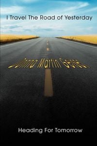 Produktbild: I Travel The Road of Yesterday Heading For Tomorrow