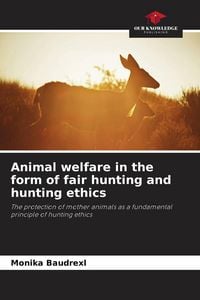 Produktbild: Animal welfare in the form of fair hunting and hunting ethics
