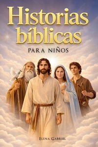 Produktbild: Las historias b&iacute;blicas m&aacute;s bellas narradas para ni&ntilde;os - Desde Ad&aacute;n y Eva hasta Abraham, Mois&eacute;s y Jes&uacute;s