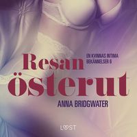 Produktbild: Resan &ouml;sterut ‒ en kvinnas intima bek&auml;nnelser 6