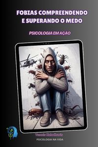 Produktbild: Fobias Compreendendo e Superando o Medo (Psicologia na Vida, #1)