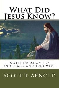 Produktbild: What Did Jesus Know? Matthew 24 & 25: End Times and Judgment