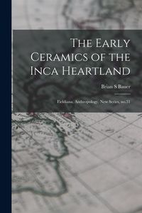 Produktbild: The Early Ceramics of the Inca Heartland: Fieldiana, Anthropology, new series, no.31