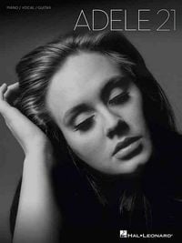 Produktbild: Adele 21 Piano Vocal Guitar Sheet Music Pop Songbook Arrangements for Intermediate and Advanced Players Artist Songbook for Practice, Performance, or Gift for Pianists