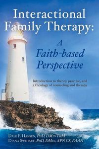 Produktbild: Hansen, D: Interactional Family Therapy: A Faith-Based Persp