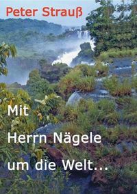 Produktbild: Mit Herrn N&auml;gele um die Welt