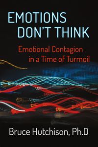 Produktbild: Emotions Don't Think: Emotional Contagion in a Time of Turmoil