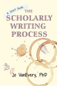 Produktbild: The Scholarly Writing Process (Short Guides, #1)
