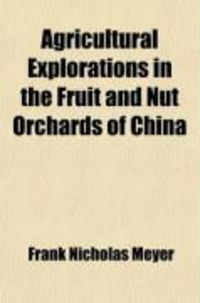 Produktbild: Agricultural Explorations in the Fruit and Nut Orchards of China