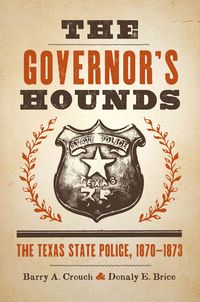 Produktbild: The Governor's Hounds: The Texas State Police, 1870-1873