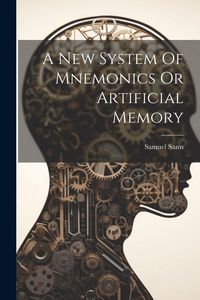 Produktbild: A New System Of Mnemonics Or Artificial Memory