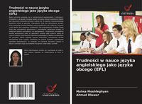 Produktbild: Trudno&iquest;ci w nauce j&iquest;zyka angielskiego jako j&iquest;zyka obcego (EFL)