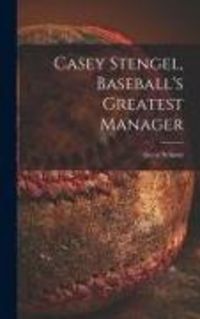 Produktbild: Casey Stengel, Baseball's Greatest Manager