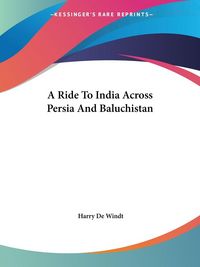 Produktbild: A Ride To India Across Persia And Baluchistan