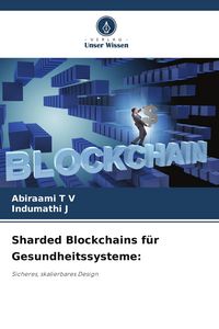 Produktbild: Sharded Blockchains f&uuml;r Gesundheitssysteme: