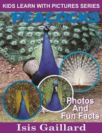 Produktbild: Peacocks Photos and Fun Facts for Kids (Kids Learn With Pictures, #19)