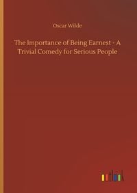 Bild vom Artikel The Importance of Being Earnest - A Trivial Comedy for Serious People vom Autor Oscar Wilde