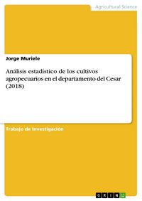 Produktbild: An&aacute;lisis estad&iacute;stico de los cultivos agropecuarios en el departamento del Cesar (2018)