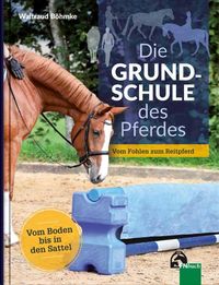 Bild vom Artikel Die Grundschule des Pferdes vom Autor Waltraut Böhmke