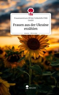 Produktbild: Frauen aus der Ukraine erz&auml;hlen. Life is a Story - story.one