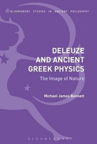 Produktbild: Bennett, M: Deleuze and Ancient Greek Physics