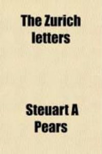 Produktbild: The Zurich Letters; (Second Series) Comprising the Correspondence of Several English Bishops and Others with Some of the Helvetian Reformers