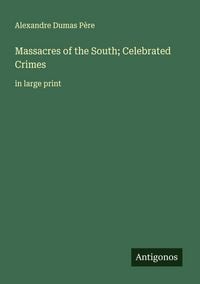 Produktbild: Massacres of the South; Celebrated Crimes