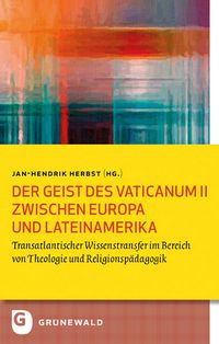 Produktbild: Der Geist des Vaticanum II zwischen Europa und Lateinamerika