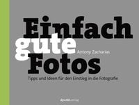 Bild vom Artikel Einfach gute Fotos vom Autor Antony Zacharias