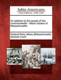 Produktbild: An Address to the People of This Commonwealth: Fellow Citizens of Massachusetts.