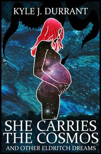 Produktbild: She Carries the Cosmos and Other Eldritch Dreams