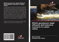 Produktbild: Effetti genotossici degli effluenti dell'industria conciaria in Labeo rohita