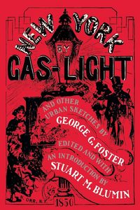 Produktbild: Foster, G: New York by Gas-Light and Other Urban Sketches