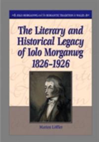 Produktbild: The Literary and Historical Legacy of Iolo Morganwg,1826-1926