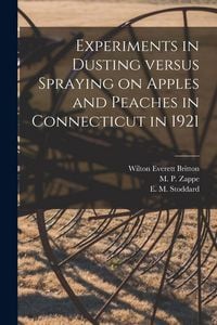 Produktbild: Experiments in Dusting Versus Spraying on Apples and Peaches in Connecticut in 1921