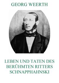 Produktbild: Leben und Taten des ber&uuml;hmten Ritters Schnapphahnski