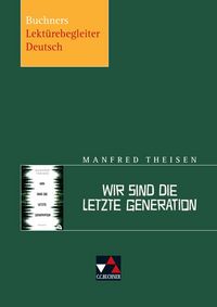 Produktbild: Buchners Lekt&uuml;rebegleiter Deutsch / Theisen, Wir sind die letzte Generation