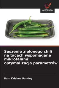 Produktbild: Suszenie zielonego chili na tacach wspomagane mikrofalami: optymalizacja parametr&oacute;w