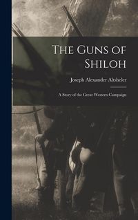 Produktbild: The Guns of Shiloh: A Story of the Great Western Campaign