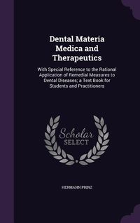 Produktbild: Dental Materia Medica and Therapeutics: With Special Reference to the Rational Application of Remedial Measures to Dental Diseases; A Text Book for St