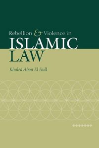 Produktbild: Rebellion and Violence in Islamic Law