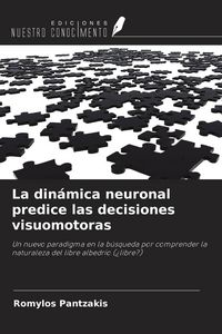 Produktbild: La din&aacute;mica neuronal predice las decisiones visuomotoras