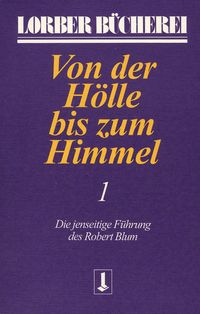 Produktbild: Von der H&ouml;lle bis zum Himmel. Die jenseitige F&uuml;hrung des Robert Blum