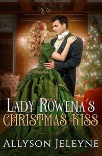 Produktbild: Lady Rowena's Christmas Kiss (Victorian Christmas Novellas, #2)