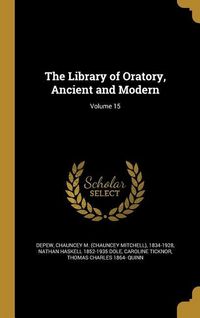Produktbild: The Library of Oratory, Ancient and Modern; Volume 15