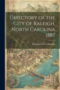 Produktbild: Directory of the City of Raleigh, North Carolina 1887