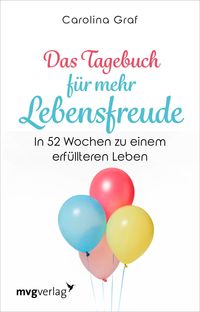 Bild vom Artikel Das Tagebuch für mehr Lebensfreude vom Autor Carolina Graf