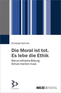Produktbild: Die Moral ist tot. Es lebe die Ethik