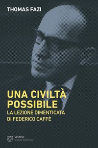 Produktbild: Una civilt&agrave; possibile. La lezione dimenticata di Federico Caff&egrave;