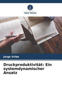 Produktbild: Druckproduktivit&auml;t: Ein systemdynamischer Ansatz